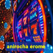 anirocha erome